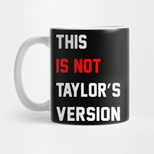 This Is Not Taylor's Version Mug